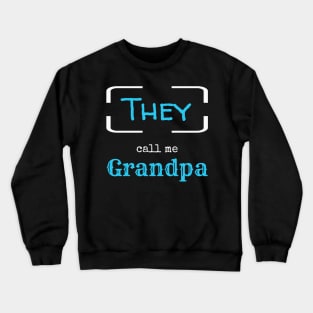 They call me grandpa T-Shirt Crewneck Sweatshirt